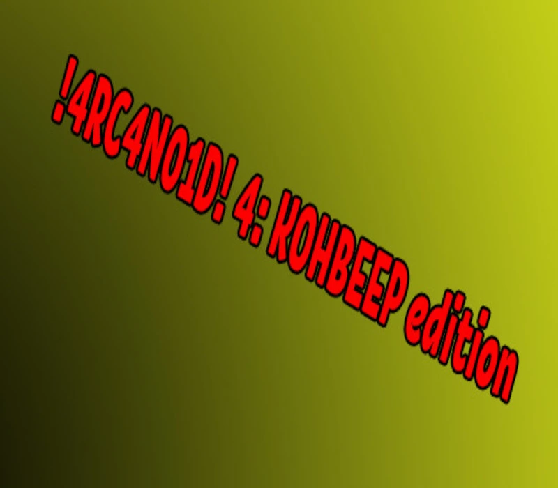 !4RC4N01D! 4: KOHBEEP edition